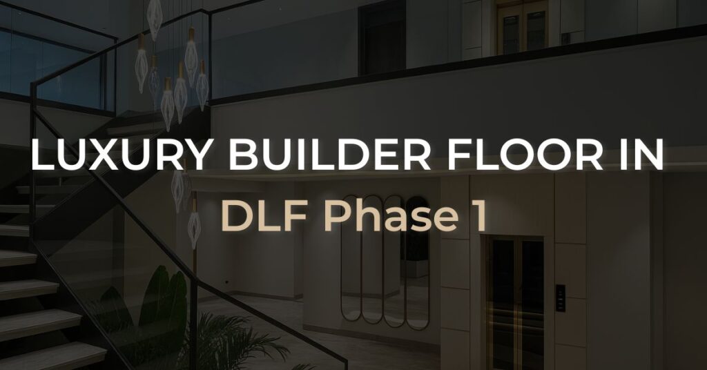 Luxury Builder Floor in DLF Phase-1