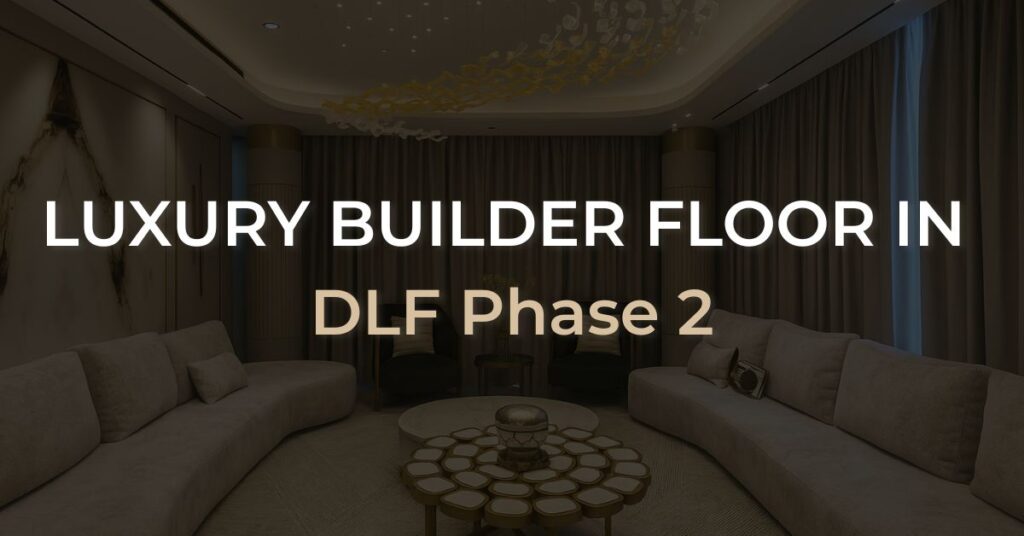 Luxury Builder Floor in DLF Phase-2